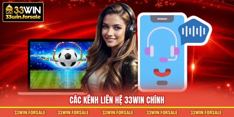 Các kênh Liên hệ 33WIN chính