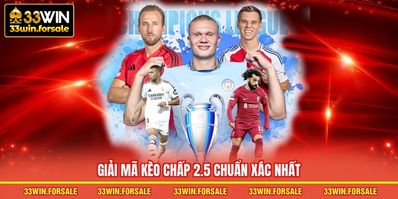  Giải mã kèo chấp 2.5 chuẩn xác nhất