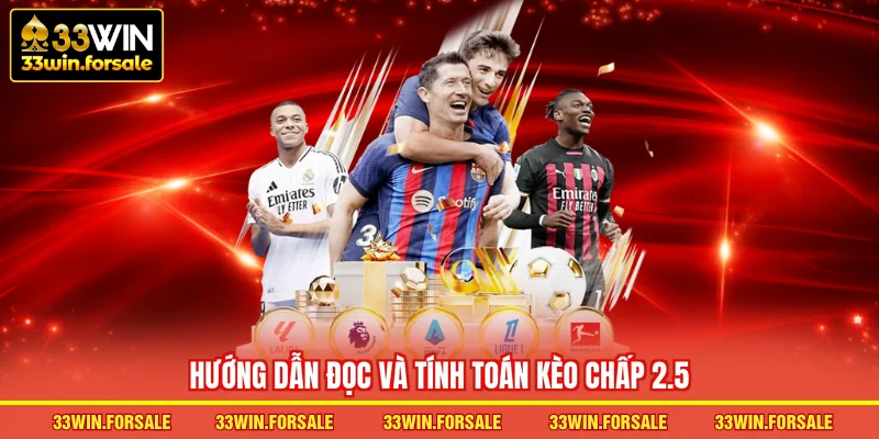  Hướng dẫn đọc và tính toán kèo chấp 2.5
