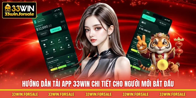Hướng dẫn Tải app 33WIN chi tiết cho người mới bắt đầu