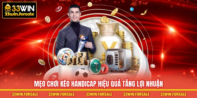 Mẹo chơi kèo handicap hiệu quả tăng lợi nhuận