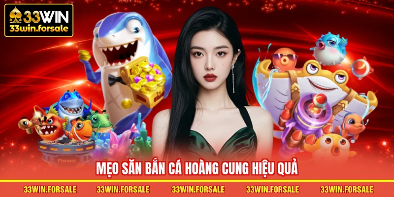  Mẹo săn Bắn cá Hoàng Cung hiệu quả