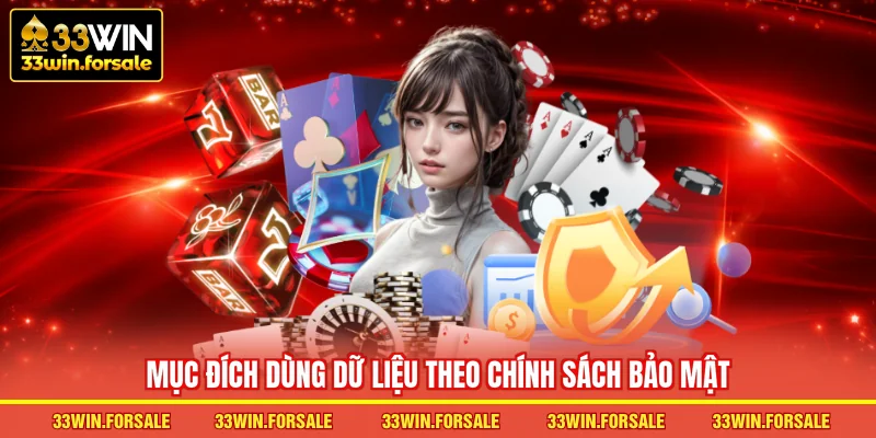 Mục đích dùng dữ liệu theo Chính sách bảo mật