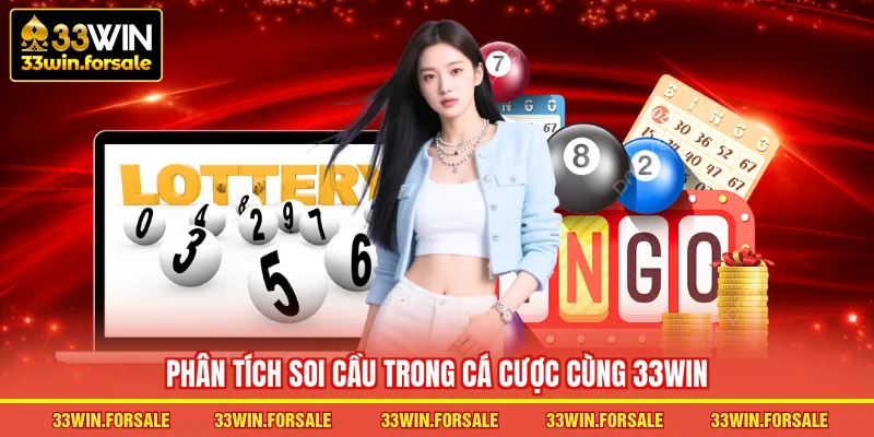  Phân tích soi cầu trong cá cược cùng 33WIN