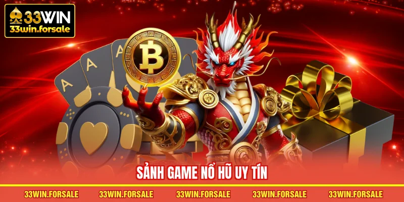  Sảnh game Nổ hũ uy tín