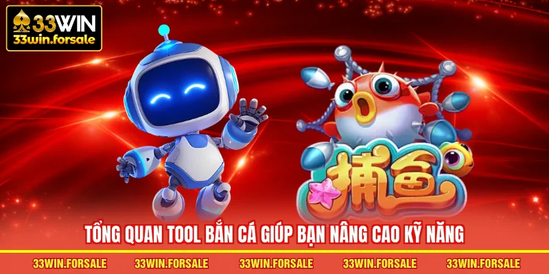 Tổng quan Tool Bắn cá giúp bạn nâng cao kỹ năng