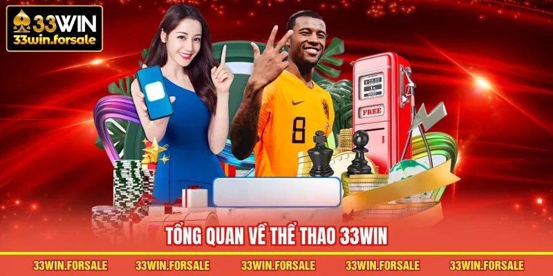  Tổng quan về Thể thao 33WIN