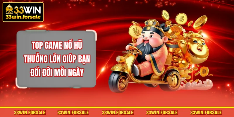 Top game Nổ hũ thưởng lớn