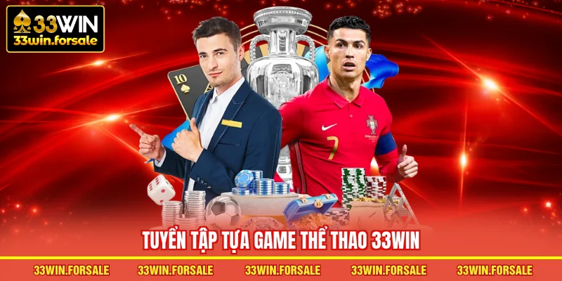  Tuyển tập tựa game Thể thao 33WIN