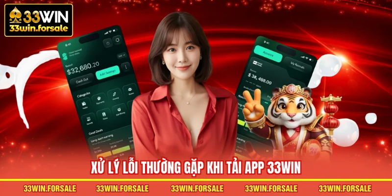 Xử lý lỗi thường gặp khi Tải app 33WIN